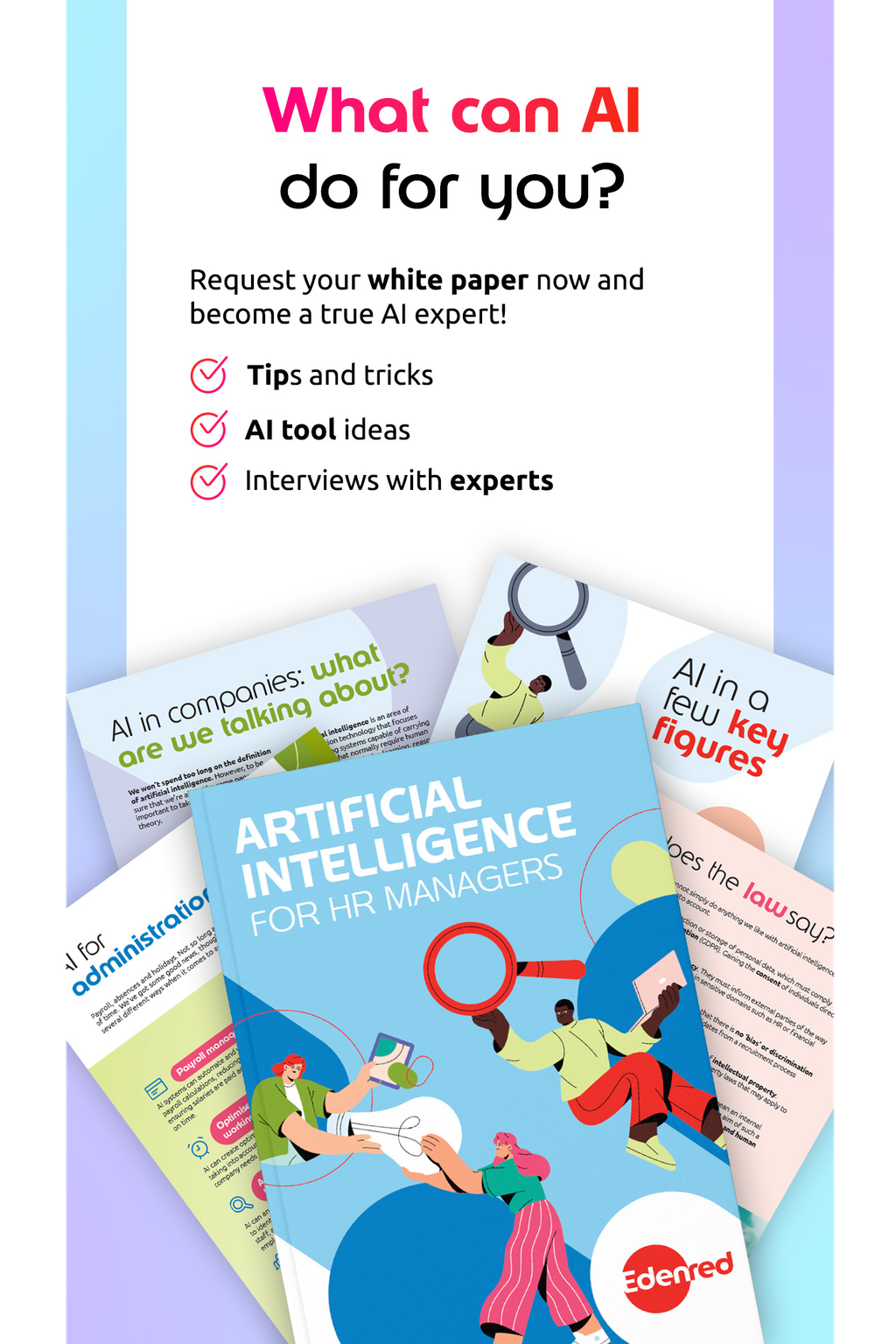 Request our white paper on AI and discover how it can simplify your life! AI, or artificial intelligence, is now ubiquitous. While just a few years ago most HR professionals did not fully understand the implications of AI, today everyone recognizes the utility of this emerging technology. However, AI can sometimes feel like a maze in which it's difficult to navigate. That's why we're offering you this ebook dedicated to AI in the business world.